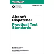 Aircraft Dispatcher Practical Test Standards (2024): Faa-S-8081-10e