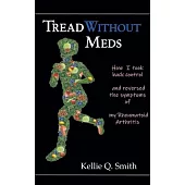Tread Without Meds: How I Took Back Control and Reversed the Symptoms of My Rheumatoid Arthritis