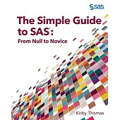 The Simple Guide to SAS: From Null to Novice