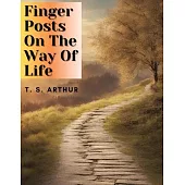 Finger Posts On The Way Of Life