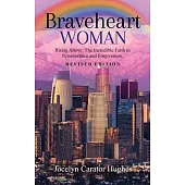 Braveheart Woman: Rising Above: The Incredible Faith in Perseverance and Forgiveness.