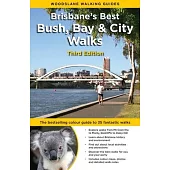 Brisbane’s Best Bush, Bay & City Walks: The bestselling colour guide to 35 fantastic walks