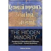 The Hidden Minority: Perceptions of Belonging and Otherness in the Finnish - Russian Borderland