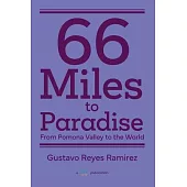 66 Miles to Paradise: From Pomona Valley to the World