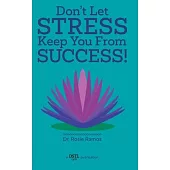 Don’t Let Stress Keep You from Success!