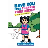 Have You Ever Thanked Your Nose: Create Your Own Gratitude Story Writing and Coloring Book: Cr
