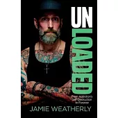 UnLoaded: From Addiction’s Self-Destruction To Purpose