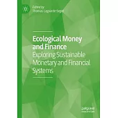 Ecological Money and Finance: Exploring Sustainable Monetary and Financial Systems