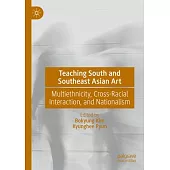 Teaching South and Southeast Asian Art: Multiethnicity, Cross-Racial Interaction, and Nationalism