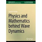 Physics and Mathematics Behind Wave Dynamics