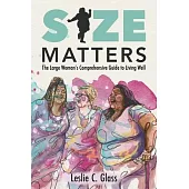 Size Matters: The Large Woman’s Comprehensive Guide to Living Well