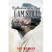 Reflection of A Poet: I Am Still