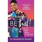 The Power of Be THAT! Transform, Hope, Affirm, Transcend