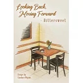 Looking Back, Moving Forward - Bittersweet: Essays