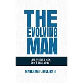The Evolving Man: Life Virtues Men Don’t Talk About