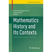 Mathematics History and Its Contexts: Essays in Honor of Gert Schubring