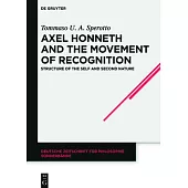 Axel Honneth and the Movement of Recognition: Structure of the Self and Second Nature