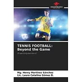 Tennis Football: Beyond the Game