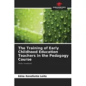 The Training of Early Childhood Education Teachers in the Pedagogy Course