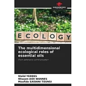 The multidimensional ecological roles of essential oils
