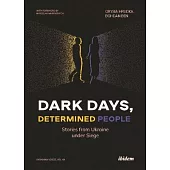 Dark Days, Determined People: Stories from Ukraine Under Siege
