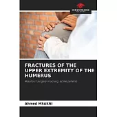 Fractures of the Upper Extremity of the Humerus