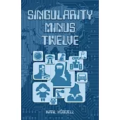 Singularity Minus Twelve