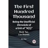 The First Hundred Thousand Being the Unofficial Chronicle of a Unit of 