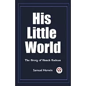 His Little World The Story of Hunch Badeau