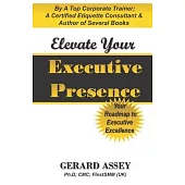Elevate Your Executive Presence: Your Roadmap to Executive Excellence: #Executive Presence #Leadership Excellence #Leadership Development #Professiona