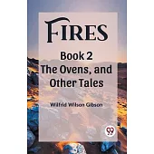 Fires Book 2 The Ovens, and Other Tales