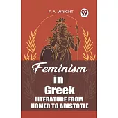 Feminism in Greek Literature from Homer to Aristotle