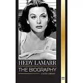 Hedy Lamarr: The biography and life of a beautiful Actress and Inventor