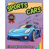 Sports Cars Coloring Book for Boys: Creative time out - a Collection of 50 Cool Dream Cars Relaxation Coloring Pages for Everyone and any Age