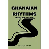 Ghanaian Rhythms: Melodies of Life in the North
