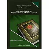 How to Study the Quran, Sayyid Abul Ali Hasan Nadwi’s Approach