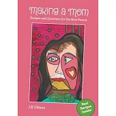Making a Mom: Recipes and Questions for the New Parent
