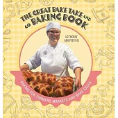 The Great Bake Take and Go Baking Book: Baking for Farmers Markets and Bake Sales