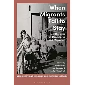 When Migrants Fail to Stay: New Histories on Departures and Migration