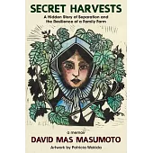 Secret Harvests: A Hidden Story of Separation and the Resilience of a Family Farm