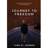 Journey to Freedom: How a Burned Out Business Owner Can Sell Their Business