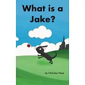 What is a Jake?: Jakes Adventure Book 2