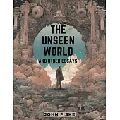 The Unseen World And Other Essays