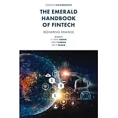 The Emerald Handbook of Fintech: Reshaping Finance
