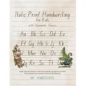Italics Print Handwriting for Kids with Downunder Classics: Simple copywork to help your child write beautifully and improve vocabulary while enjoying