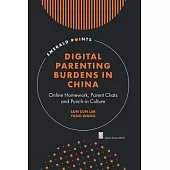Digital Parenting Burdens in China: Online Homework, Parent Chats and Punch-In Culture