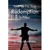 Look Up For Your Redemption Is Near