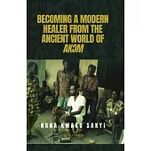 Becoming a Modern Healer from the Ancient World of AkƆm