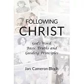 Following Christ: God’s Word: Basic Truths and Guiding Principles