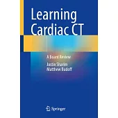 Learning Cardiac CT: A Board Review